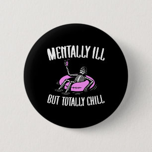 Ill But Totally Chill Fun Mental Health Halloween 6 Cm Round Badge