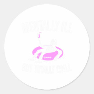 Ill But Totally Chill Fun Mental Health Halloween Classic Round Sticker