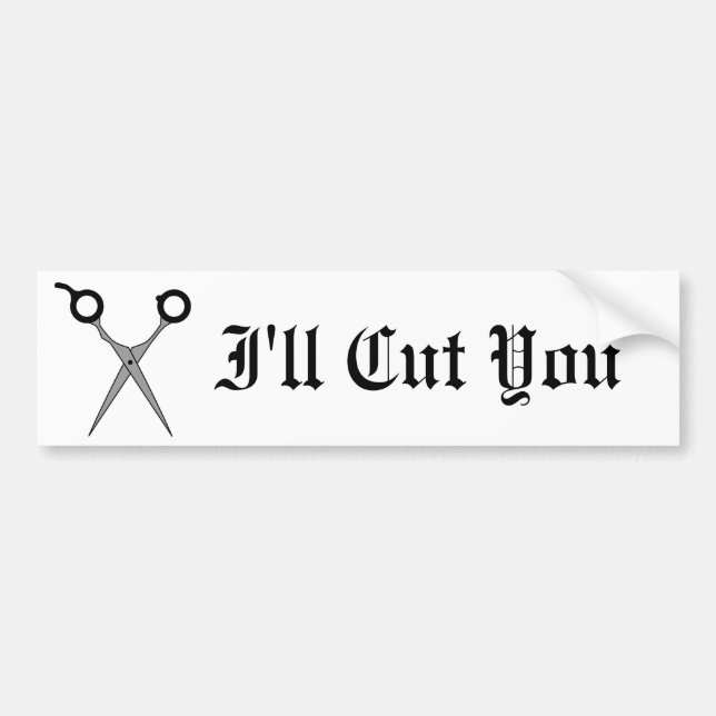 I'll Cut You (Black Hair Cutting Scissors) Bumper Sticker (Front)