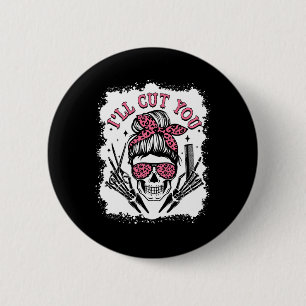 I'll Cut You Messy Bun Skull Bleached Hairdresser 6 Cm Round Badge