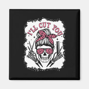 I'll Cut You Messy Bun Skull Bleached Hairdresser Magnet