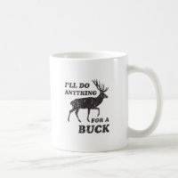 I'll Do Anything for a Buck Hunting
