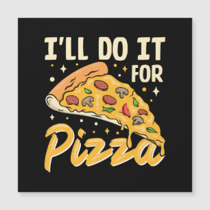 I'll Do It For Pizza
