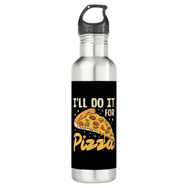 I'll Do It For Pizza 710 Ml Water Bottle (Front)