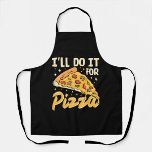 I'll Do It For Pizza Apron