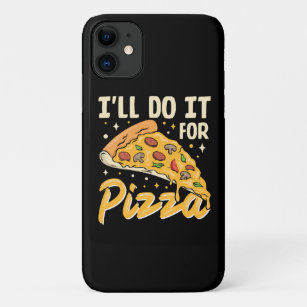 I'll Do It For Pizza Case-Mate iPhone Case