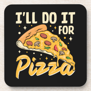I'll Do It For Pizza Coaster