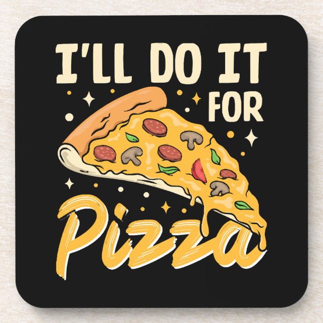 I'll Do It For Pizza Coaster (Front)