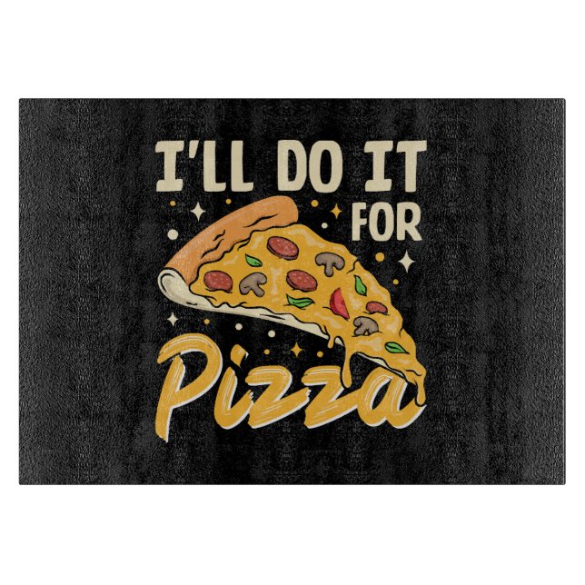 I'll Do It For Pizza Cutting Board (Front)