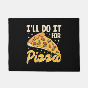 I'll Do It For Pizza Doormat
