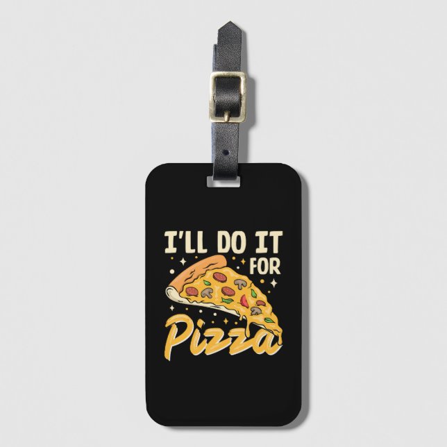 I'll Do It For Pizza Luggage Tag (Front Vertical)