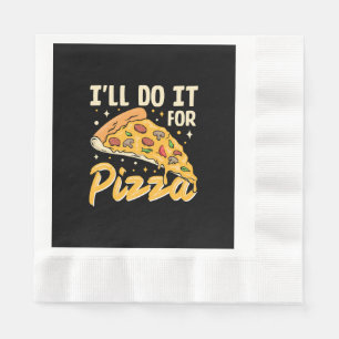 I'll Do It For Pizza Napkin
