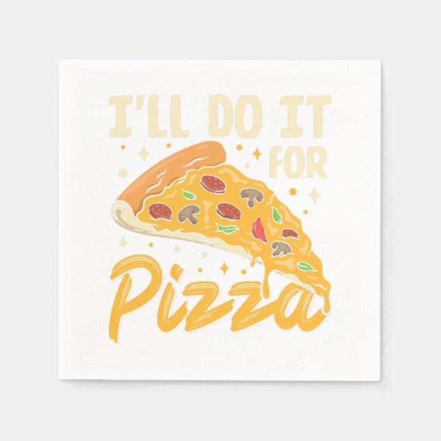I'll Do It For Pizza Napkin (Front)