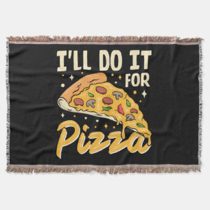 I'll Do It For Pizza Throw Blanket