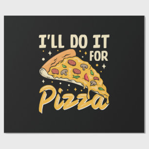 I'll Do It For Pizza Wrapping Paper