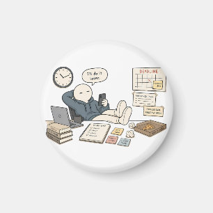 I'll Do It Later Funny Procrastination Meme Magnet