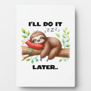 I'll Do It Later Sloth Plaque