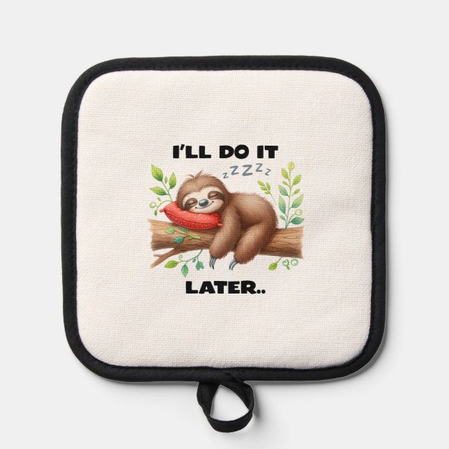 I'll Do It Later Sloth Pot Holder (Front)
