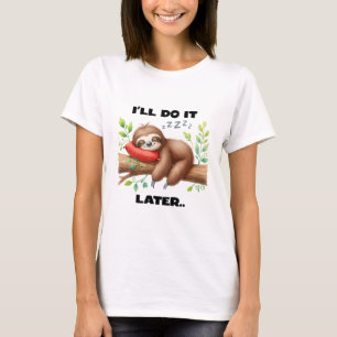 I'll Do It Later Sloth T-Shirt