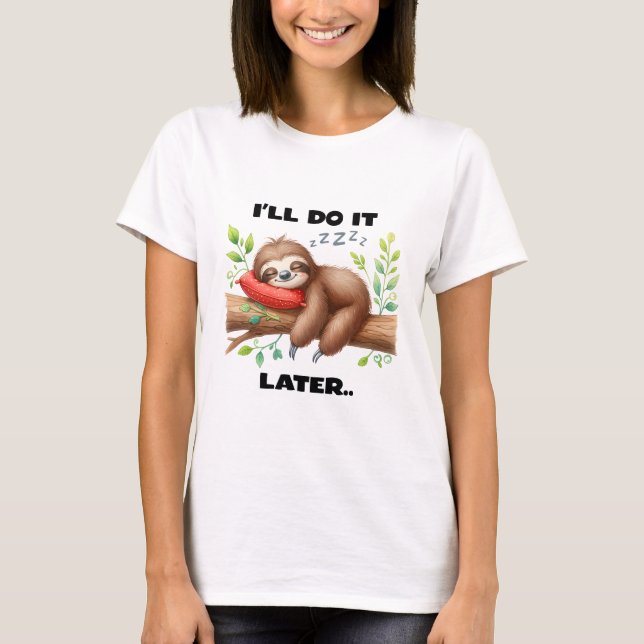 I'll Do It Later Sloth T-Shirt (Front)