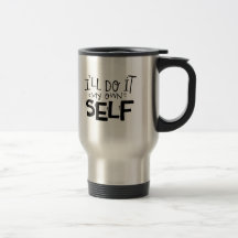 I'll Do It My Own Self Coffee Mug