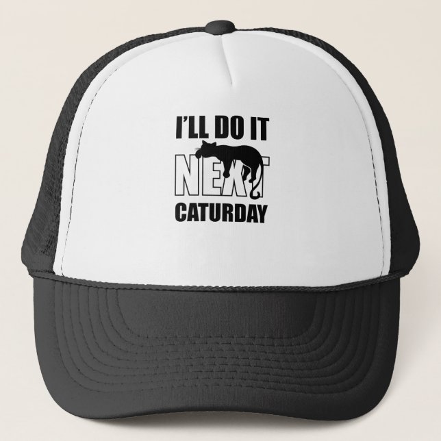 I'll Do It Next Caturday Trucker Hat (Front)
