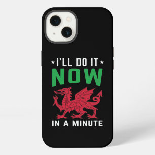 I'll Do It Now In A Minute Funny Welsh Sayings iPhone 13 Case