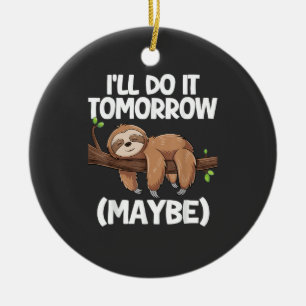 I'll Do It Tomorrow Maybe Sloth T-Shirt Ceramic Ornament