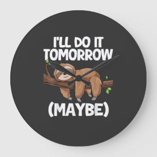 I'll Do It Tomorrow Maybe Sloth T-Shirt Large Clock