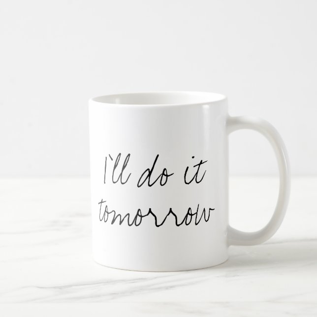 "I'll do it tomorrow" mug (Right)