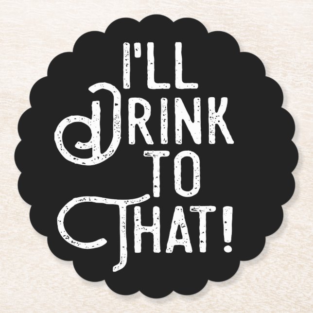 I'll Drink to That | Black and White Party Paper Coaster (Front)