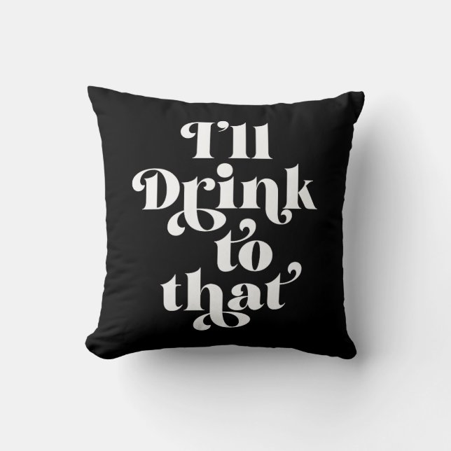 I'll Drink To That  Cushion (Front)