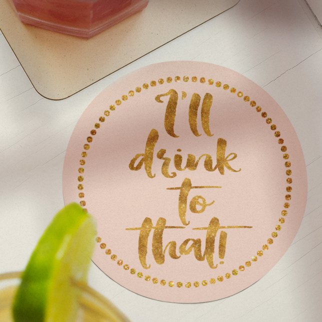 I'll Drink to That | Gold & Blush Pink Party Paper Coaster (Creator Uploaded)