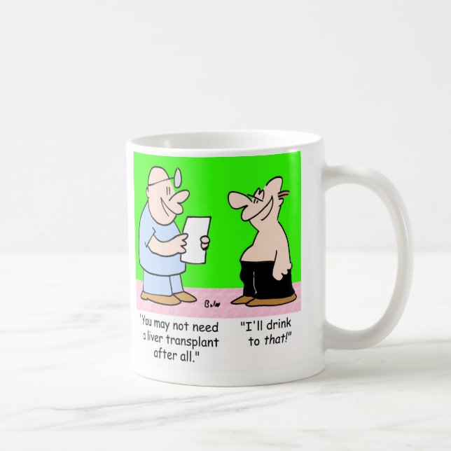 I'LL DRINK TO THAT LIVER TRANSPLANT COFFEE MUG (Right)