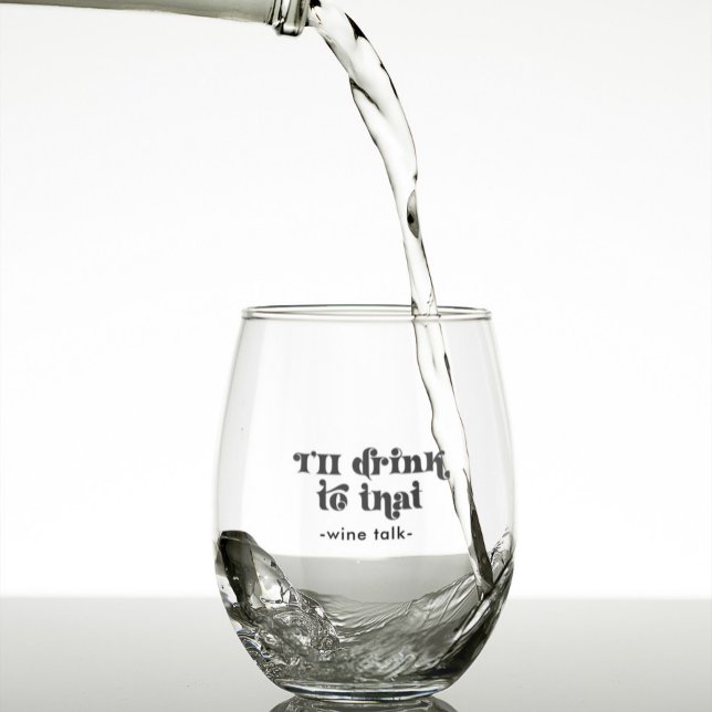 I'll Drink to That-Wine Talk Black Retro Text Stemless Wine Glass (Creator Uploaded)
