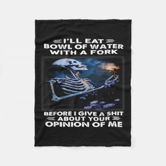 Ill Eat Bowl Of Water With A Fork Before I Give A Fleece Blanket