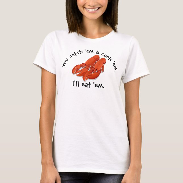 I'll eat 'em Lobster T-Shirt (Front)
