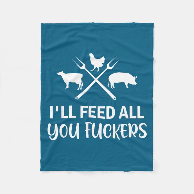 I'll Feed All You Forers Funny Grilling Quote Bbq  Fleece Blanket (Front)