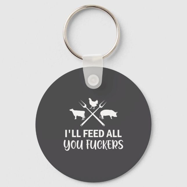 I'll Feed All You Forers Funny Grilling Quote Bbq  Key Ring (Front)