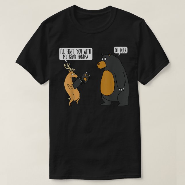 I'll fight you with my bear hands oh deer tee funn (Design Front)