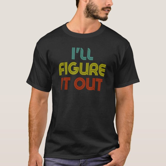 I'll Figure It Out  Retro T-Shirt (Front)
