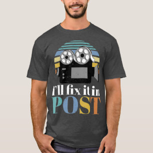 Ill Fix It In Post Filmmaker Cinema Film gift T-Shirt
