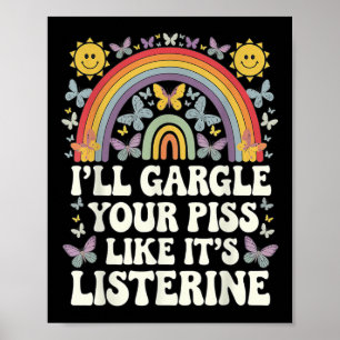 Ill Gargle Your Like Its Listerine Funny Adult Hum Poster