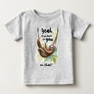 I'll Get Back to You Baby T-Shirt