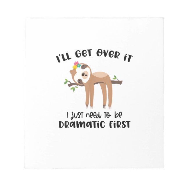 I'll Get It Over It I Just Need To Be Dramatic Fir Notepad (Front)