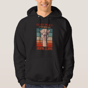 I'll Get Over It After Beeing A Drama LLama Premiu Hoodie