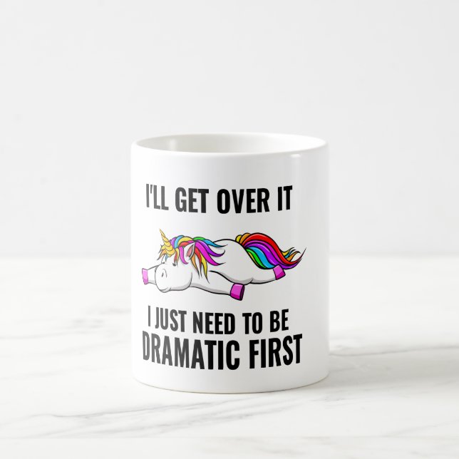 I'll Get over It , Cute Unicorn Coffee Mug (Center)