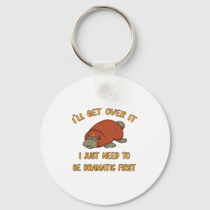 I'll Get Over It Platypus Key Ring