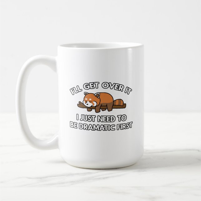 I'll Get Over It Red Panda Coffee Mug (Left)