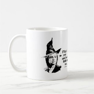 I'll get you and your little dog - - Anti Hillary  Coffee Mug